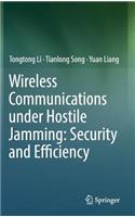 Wireless Communications Under Hostile Jamming: Security and Efficiency