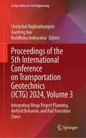 Proceedings of the 5th International Conference on Transportation Geotechnics (ICTG) 2024, Volume 3: Integrating Mega Project Planning, Airfield Behavior, and Rail Transition Zones