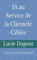 IA au Service de la Clientèle Ciblée