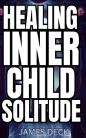Healing Your Inner Child with Solitude