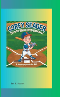 Corey Seager: The Boy Who Loved Baseball (A Biography Book for Kids)