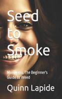 Seed to Smoke