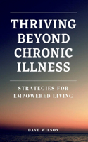 Thriving Beyond Chronic Illness