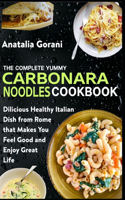 The Complete Yummy Carbonara Noodles Cookbook
