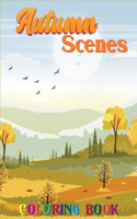 Autumn Scenes Coloring Book: An Adult Coloring Book Featuring Beautiful Autumn Scenes and Relaxing Fall Inspired 40 Designs!