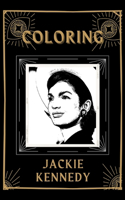 Coloring Jackie Kennedy: An Adventure and Fantastic 2021 Coloring Book