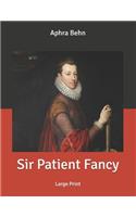 Sir Patient Fancy: Large Print