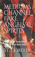 Mediums Channel Fake Angels & Spirits: Revelation from Real Angels and Hell 2020
