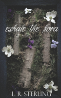 Exhale the Flora