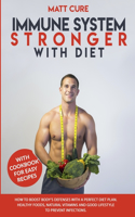 Immune system stronger with diet: How to boost body's defenses with a perfect diet plan. Healthy foods, natural vitamins and good lifestyle to prevent infections. With easy cookbook