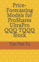 Price-Forecasting Models for ProShares UltraPro QQQ TQQQ Stock: (1 Bull 3x Shares Etfs)