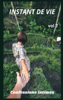 Instant de vie (vol 7): Confessions intime, confidence, histoires érotiques, sexe entre adultes, fantasme