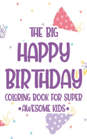 Big Happy Birthday Coloring Book For Super Awesome Kids