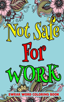 Not Safe for Work Swear Word Coloring Book: Unique Swear Word Coloring Book For Man & Woman-8.5 X 11 Inches 50 Pages Swear Word For Stress Relief And Relaxation