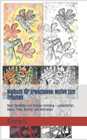 Malbuch für Erwachsene: Motive zum Träumen: Nach Gemälden von Simone Homberg - Landschaften, Natur, Tiere, Blumen und Abstraktes