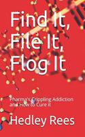 Find It, File It, Flog It: Pharma's Crippling Addiction and How to Cure it
