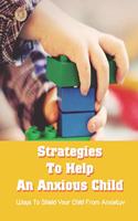 Strategies To Help An Anxious Child