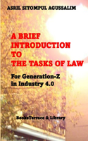 Brief Introduction to the Tasks of Law: For Generation-Z in Industry 4.0