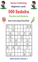 500 Beginner Level Sudoku Puzzles and Answers Beta Series Volume 1