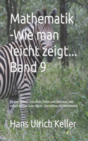 Mathematik -Wie man leicht zeigt... Band 9