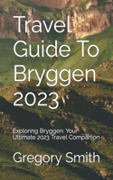 Travel Guide To Bryggen 2023