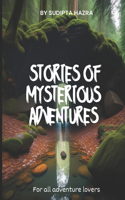 Stories of Mysterious Adventures: Three Stories for All Adventure Lovers