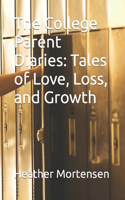 College Parent Diaries: Tales of Love, Loss, and Growth