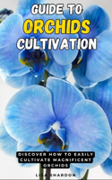 Guide to Orchids Cultivation