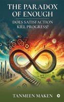 The Paradox of Enough - Does Satisfaction Kill Progress?