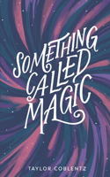 Something Called Magic