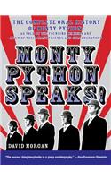 Monty Python Speaks: The Complete Oral History of Monty Python, as Told by the Founding Members and a Few of Their Many Friends and Collaborators