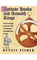 Latitude Hooks and Azimuth Rings: How to Build and Use 18 Traditional Navigational Tools: How to Build and Use 18 Traditional Navigational Tools