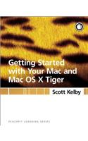 Getting Started with Your Mac and Mac OS X Tiger: Peachpit Learning Series