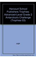 Harcourt School Publishers Trophies: Advanced-Level Grade 2 Antarctica's Challenge