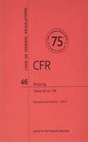 Code of Federal Regulations, Title 46, Shipping, PT. 90-139, Revised as of October 1, 2013