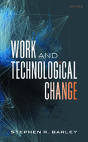 Work and Technological Change: (Clarendon Lectures in Management Studies)