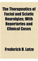 The Therapeutics of Facial and Sciatic Neuralgias; With Repertories and Clinical Cases