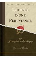 Lettres d'Une Péruvienne, Vol. 1 (Classic Reprint)