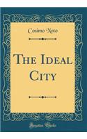 The Ideal City (Classic Reprint)