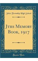 Jths Memory Book, 1917 (Classic Reprint)