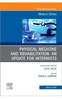 Physical Medicine and Rehabilitation: An Update for Internists, an Issue of Medical Clinics of North America