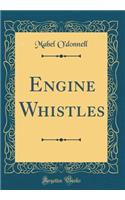 Engine Whistles (Classic Reprint)