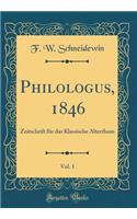 Philologus, 1846, Vol. 1: Zeitschrift für das Klassische Alterthum (Classic Reprint)
