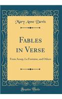 Fables in Verse: From Aesop, La Fontaine, and Others (Classic Reprint)