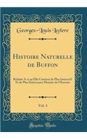 Histoire Naturelle de Buffon, Vol. 3: Reduite a Ce Qu'elle Contient de Plus Instructif Et de Plus Interessant; Histoire de L'Homme (Classic Reprint): Reduite a Ce Qu'elle Contient de Plus Instructif Et de Plus Interessant; Histoire de L'Homme (Classic Reprint)