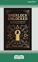 Sherlock Unlocked: Little Known Fact about the World's Greatest Detective (16pt Large Print Edition)