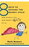 8 Keys to Raising the Quirky Child