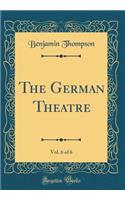 The German Theatre, Vol. 6 of 6 (Classic Reprint)