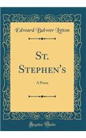 St. Stephen's: A Poem (Classic Reprint)