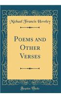 Poems and Other Verses (Classic Reprint)